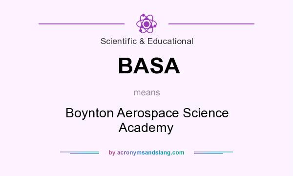 What does BASA mean? It stands for Boynton Aerospace Science Academy