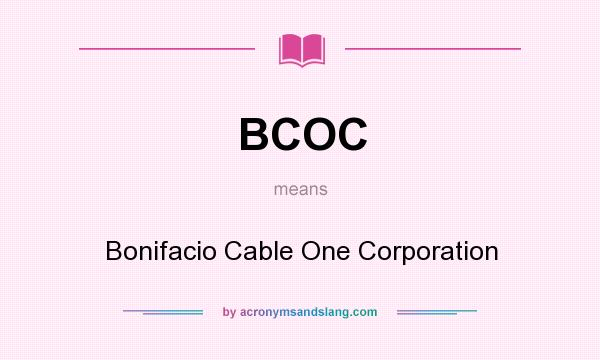 What does BCOC mean? It stands for Bonifacio Cable One Corporation