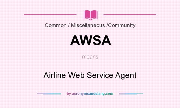 What does AWSA mean? It stands for Airline Web Service Agent