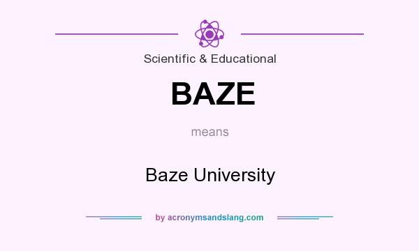What does BAZE mean? It stands for Baze University