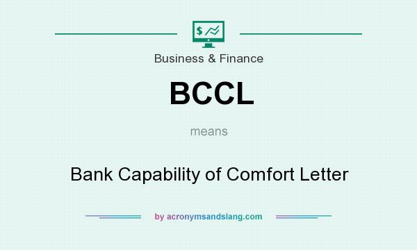 What does BCCL mean? It stands for Bank Capability of Comfort Letter