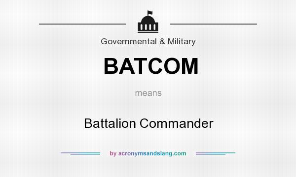 What does BATCOM mean? It stands for Battalion Commander