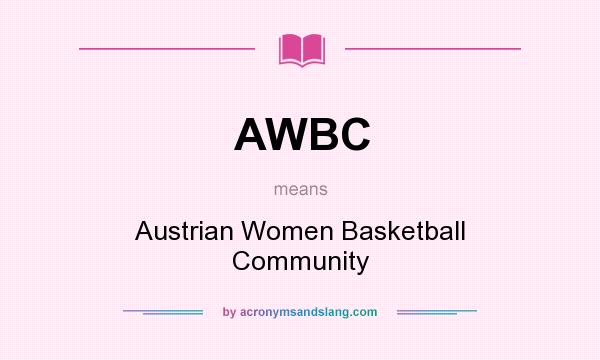 What does AWBC mean? It stands for Austrian Women Basketball Community