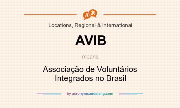 What does AVIB mean? It stands for Associação de Voluntários Integrados no Brasil