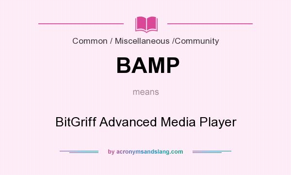 What does BAMP mean? It stands for BitGriff Advanced Media Player