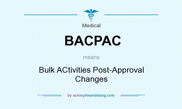 What does BACPAC mean? It stands for Bulk ACtivities Post-Approval Changes