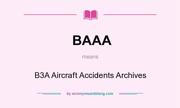 What does BAAA mean? It stands for B3A Aircraft Accidents Archives
