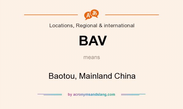 What does BAV mean? It stands for Baotou, Mainland China