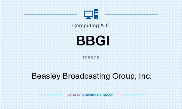 What does BBGI mean? It stands for Beasley Broadcasting Group, Inc.