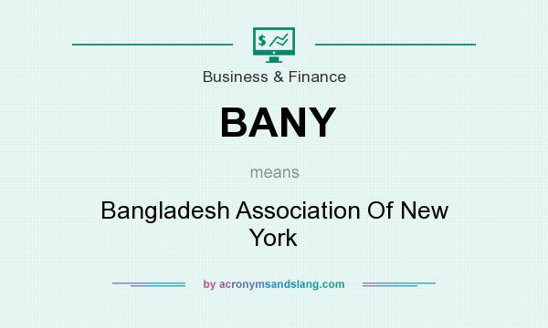 What does BANY mean? It stands for Bangladesh Association Of New York
