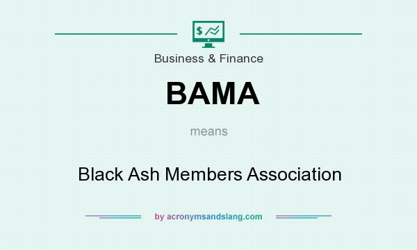 What does BAMA mean? It stands for Black Ash Members Association