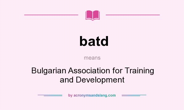What does batd mean? It stands for Bulgarian Association for Training and Development