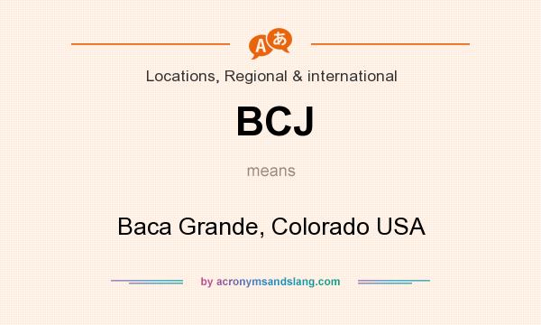 What does BCJ mean? It stands for Baca Grande, Colorado USA