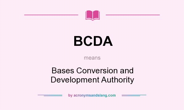 What does BCDA mean? It stands for Bases Conversion and Development Authority