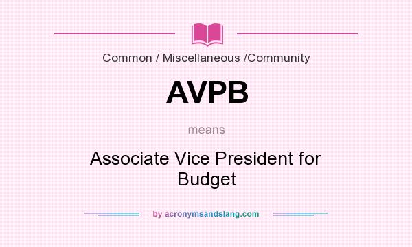 What does AVPB mean? It stands for Associate Vice President for Budget