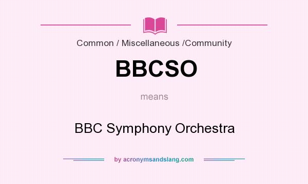 What does BBCSO mean? It stands for BBC Symphony Orchestra
