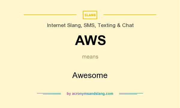 What does AWS mean? It stands for Awesome