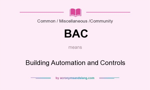 What does BAC mean? It stands for Building Automation and Controls