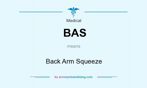 What does BAS mean? It stands for Back Arm Squeeze