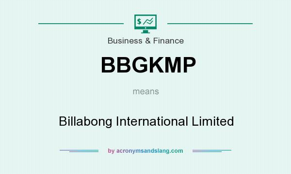 What does BBGKMP mean? It stands for Billabong International Limited