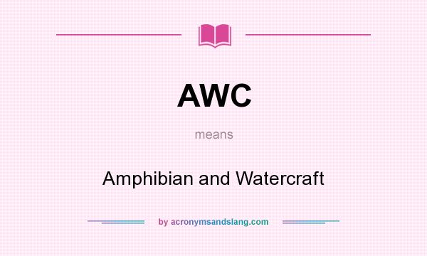 What does AWC mean? It stands for Amphibian and Watercraft