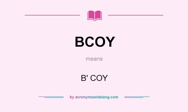 What does BCOY mean? It stands for B` COY