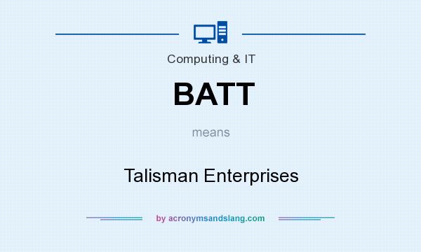 What does BATT mean? It stands for Talisman Enterprises