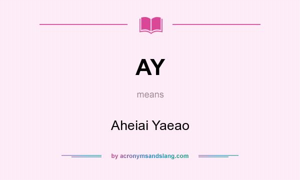 What does AY mean? It stands for Aheiai Yaeao