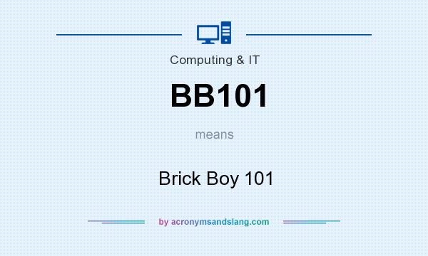 What does BB101 mean? It stands for Brick Boy 101