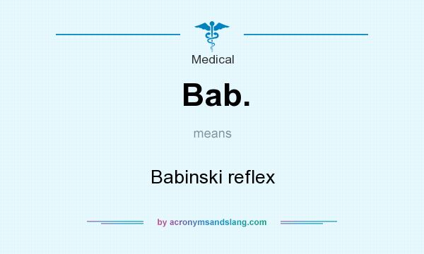 What does Bab. mean? It stands for Babinski reflex