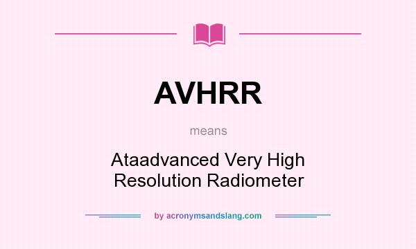 What does AVHRR mean? It stands for Ataadvanced Very High Resolution Radiometer