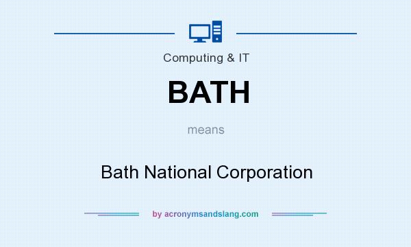 What does BATH mean? It stands for Bath National Corporation