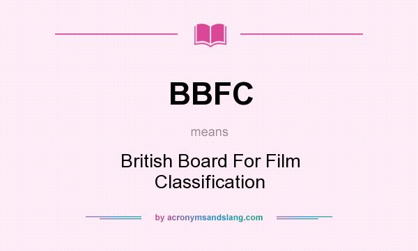 What does BBFC mean? It stands for British Board For Film Classification