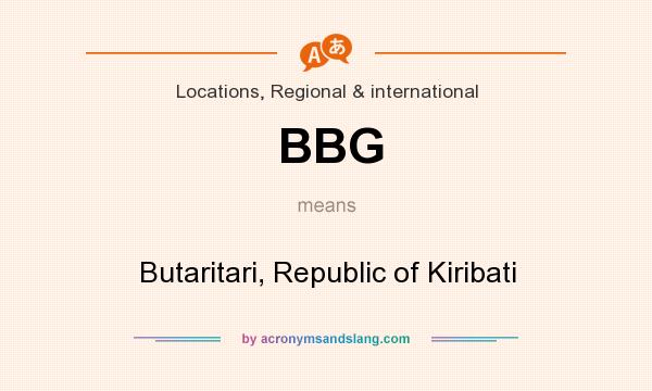 What does BBG mean? It stands for Butaritari, Republic of Kiribati
