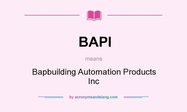 What does BAPI mean? It stands for Bapbuilding Automation Products Inc