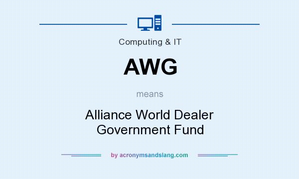 What does AWG mean? It stands for Alliance World Dealer Government Fund
