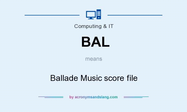 What does BAL mean? It stands for Ballade Music score file