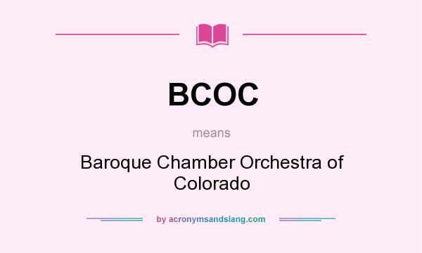 What does BCOC mean? It stands for Baroque Chamber Orchestra of Colorado