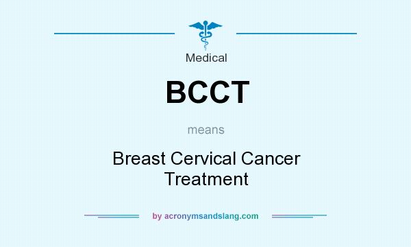 What does BCCT mean? It stands for Breast Cervical Cancer Treatment