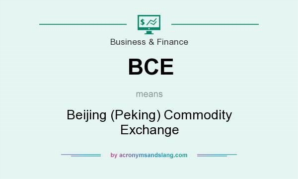 What does BCE mean? It stands for Beijing (Peking) Commodity Exchange
