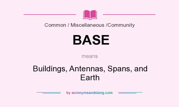 What does BASE mean? It stands for Buildings, Antennas, Spans, and Earth