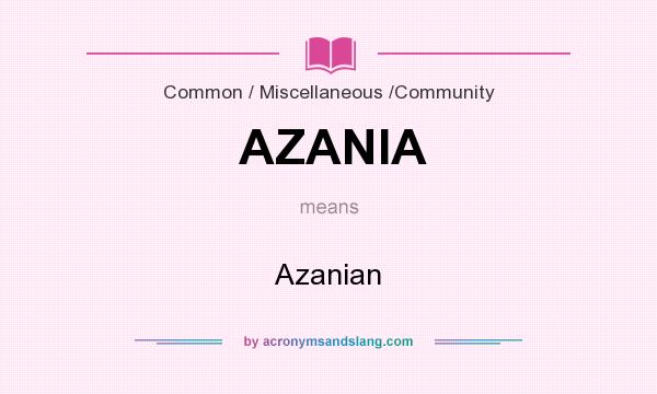 What does AZANIA mean? It stands for Azanian
