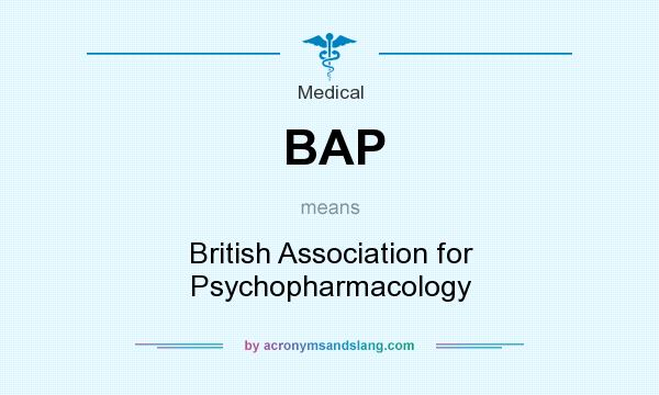 What does BAP mean? It stands for British Association for Psychopharmacology