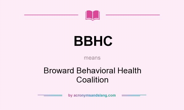 What does BBHC mean? It stands for Broward Behavioral Health Coalition