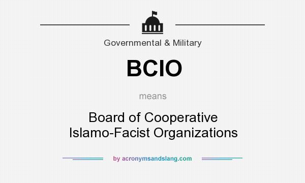 What does BCIO mean? It stands for Board of Cooperative Islamo-Facist Organizations