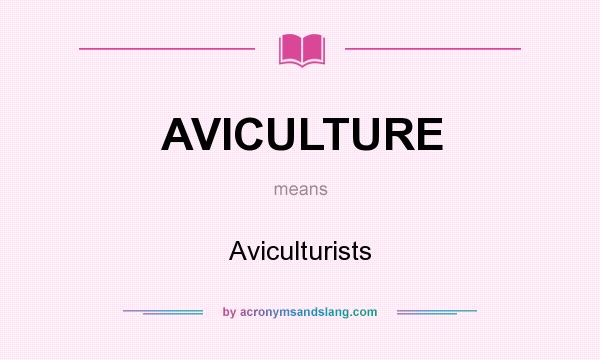 What does AVICULTURE mean? It stands for Aviculturists