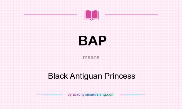 What does BAP mean? It stands for Black Antiguan Princess