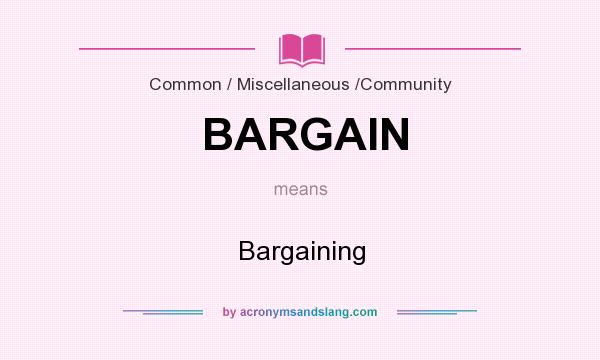 What Does BARGAIN Mean Definition Of BARGAIN BARGAIN Stands For 