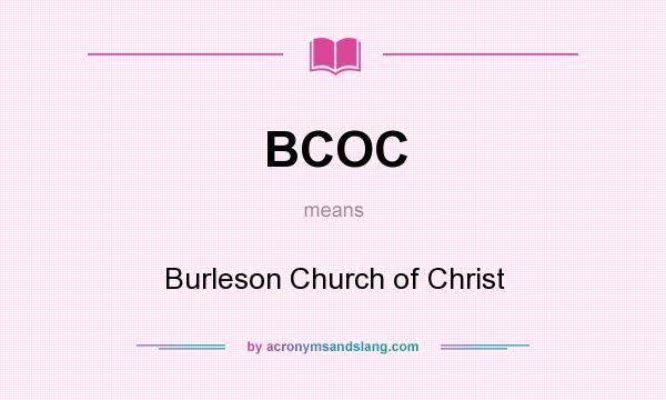 What does BCOC mean? It stands for Burleson Church of Christ