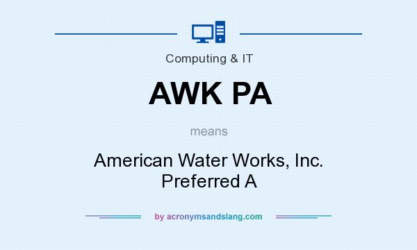 What does AWK PA mean? It stands for American Water Works, Inc. Preferred A